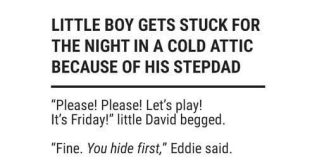 A little boy spends the night in a cold attic, playing hide-and-seek with his stepfather.