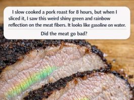 I slow cooked a pork roast for 8 hours, but when I sliced it, I saw this weird shiny green and rainbow reflection on the meat fibers. It looks like gasoline on water. Did the meat go bad?