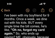 THE CLASSIC ‘FORGET’: MY BOYFRIEND ALWAYS ‘FORGETS’ HIS CREDIT CARD WHEN WE EAT OUT, AND I’M ALWAYS FOOTING THE BILL