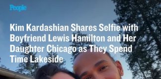 Kim Kardashian Shares Selfie with Boyfriend Lewis Hamilton and Her Daughter Chicago as They Spend Time Lakeside